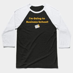 I'm Going to Business School! Baseball T-Shirt